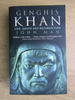 John Man - Genghis Khan. Life, death and resurrection