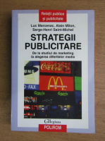 Anticariat: Luc Marcenac, Alain Milon - Strategii publicitare. De la studiul de marketing la alegerea diferitelor media
