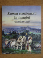 Lumea romaneasca in imagini, secolele XV-XIX