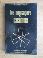 Maurice Chatelain - Les messagers du cosmos