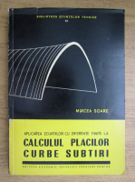 Mircea Soare - Aplicarea ecuatiilor cu diferente finite la calculul placilor curbe subtiri