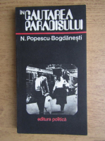 Anticariat: N. Popescu Bogdanesti - In cautarea paradisului