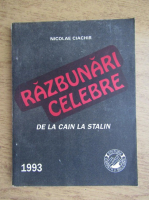 Nicolae Ciachir - Razbunari celebre, de la Cain la Stalin