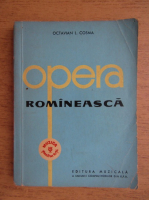 Anticariat: Octavian Lazar Cosma - Opera romaneasca. Privire istorica asupra creatiei lirico-dramatice (volumul 1)