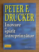 Peter F. Drucker - Inovare si spirit intreprinzator