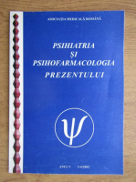 Psihiatria si psihofarmacologia prezentului, anul V, nr. 3-4, 2002