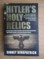 Sidney Kirkpatrick - Hitler's holy relics