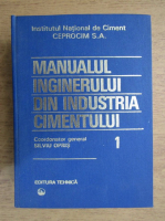 Silviu Opris - Manualul inginerului din industria cimentului (volumul 1)