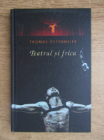 Thomas Ostermeier - Teatrul si frica