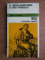 Alberto Frattini - Il neoclassicismo e Ugo Foscolo