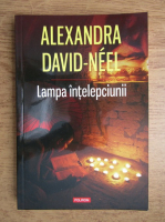 Alexandra David Neel - Lampa intelepciunii