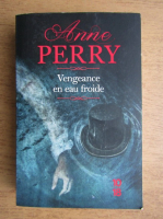 Anne Perry - Vengeance en eau Froide