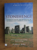 Aubrey Burl - A brief history of Stonehenge