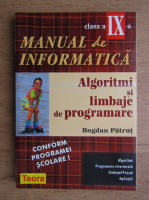 Bogdan Patrut - Manual de informatica. Algoritmi si limbaje de programare, clasa aIX-a