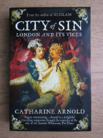 Catharine Arnold - City of sin. London and its vices