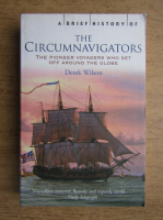 Derek Wilson - The circumnavigations. The pioneer voyagers who set off around the globe