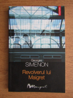 Georges Simenon - Revolverul lui Maigret