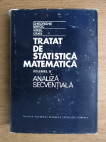 Gheorghe Mihoc - Tratat de statistica matematica, volumul 3. Analiza secventiala