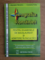 Gheorghe Vlasceanu - Geografia Romaniei pentru examenul de bacalaureat