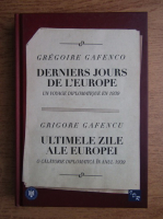 Gregoire Gafenco - Ultimele zile ale Europei (editie bilingva romana-franceza)