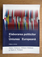 Helen Wallace - Elaborarea politicilor in Uniunea Europeana