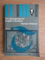 Herbert Grierson - The background of english literature and other essays