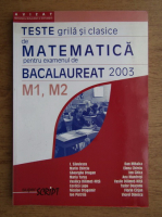 I. Savulescu - Teste grila si clasice de matematica pentru examenul de bacalaureat 2003