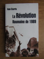 Ioan Scurtu - La revolution Roumaine de Decembre 1989, dans le contexte international de l'epoque