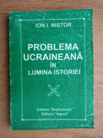 Anticariat: Ion I. Nistor - Problema ucraineana in lumina istoriei