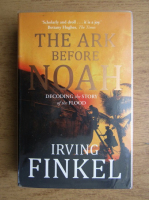 Irving Finkel - The Ark before Noah