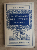 Jean Plattard - La Renaissance des lettres en France
