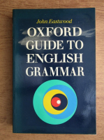 Anticariat: John Eastwood - Oxford guide to english grammar