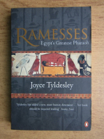 Joyce Tyldesley - Ramesses. Egypt's greatest pharaoh