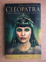 M. J. Trow - A brief history of Cleopatra