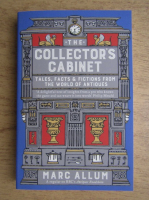 Marc Allum - The collector's cabinet tales, facts and fictions from the world of antiques