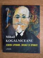Mihail Kogalniceanu - Scrieri literare, sociale si istorice