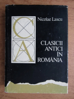 Nicolae Lascu - Clasicii antici in Romania