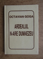 Octavian Goga - Ardealul n-are Dumnezeu