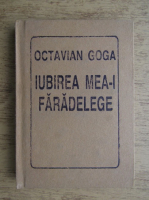 Octavian Goga - Iubirea mea-i faradelege