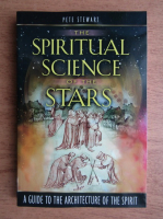 Pete Stewart - The spiritual science of the stars. A guide to the architecture of the spirit