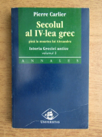 Pierre Carlier - Secolul al IV-lea grec (volumul 3)