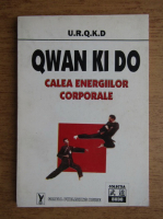 Qwan Ki Do, calea energiilor corporale