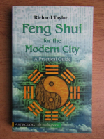 Richard Taylor - Feng Shui for the modern city. A practical guide