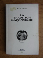 Robert Amadou - La tradition maconnique