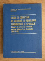 Studii si cercetari de medicina si psihologie aeronautica si spatiala. Culegere de articole si comunicari, material bibliografic si documentar 1971-1975