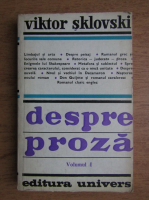 Viktor Sklovski - Despre proza (volumul 1)