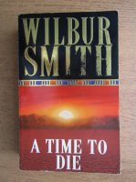 Wilbur Smith - A time to die