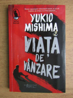 Anticariat: Yukio Mishima - Viata de vanzare