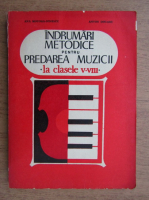 Ana Motora Ionescu - Indrumari metodice pentru predarea muzicii, la clasele V-VIII