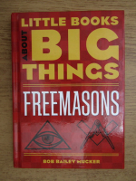 Bob Bailey Mucker - Little book about big things. Freemasons